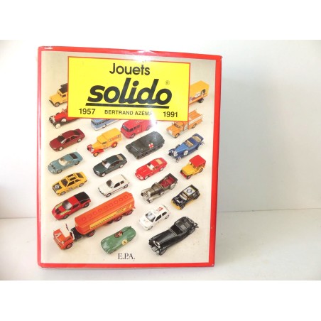 LIVRE JOUETS SOLIDO 1957 1991 B. AZEMA EDITIONS EPA 1991